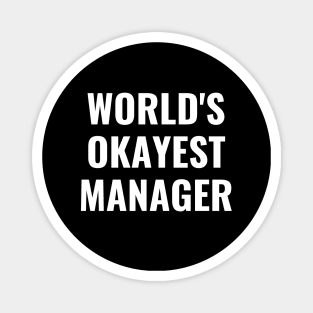 Worlds okayest manager Magnet